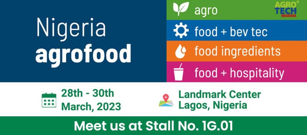 We are participating in Nigeria Agrofood 2023 from 28 – 30 March, 2023 at Lagos, Nigeria