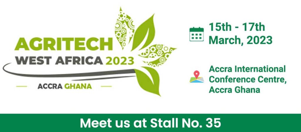 We are participating in Agritech West Africa 2023 from 15 – 17 March, 2023 at Accra Ghana